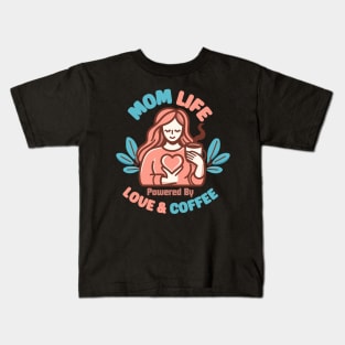 Mom Life Powered By Love & Coffee | Best mother in the World | Mother Quote Kids T-Shirt